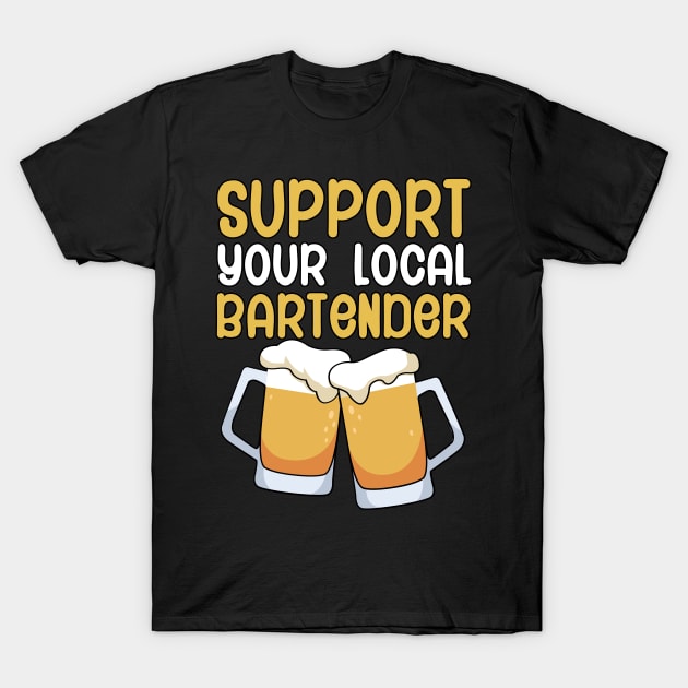 Support your local bartender T-Shirt by maxcode